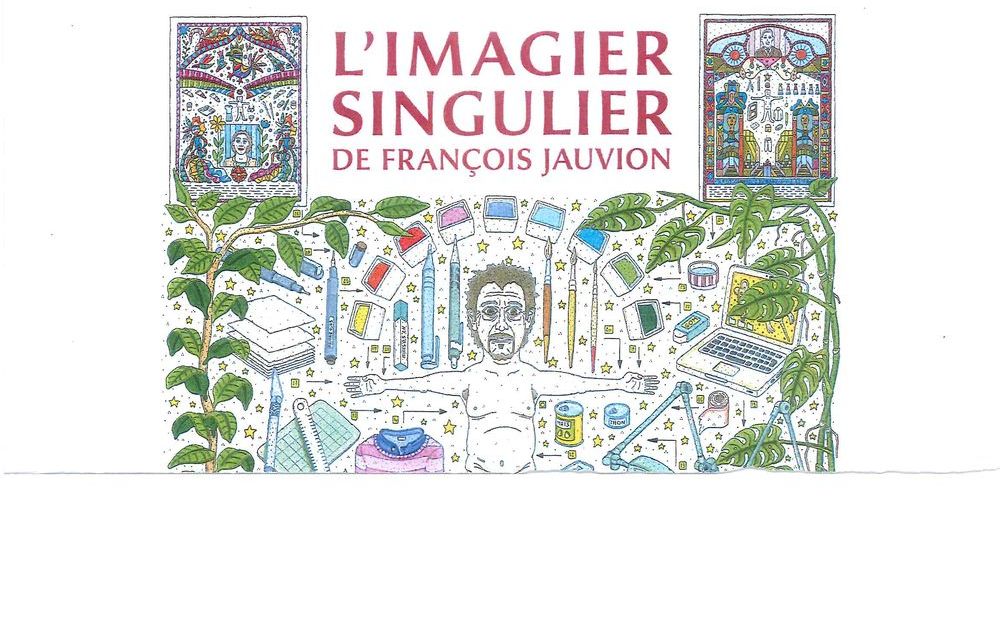 Exposition autour du livre L'IMAGIER SINGULIER de François Jauvion